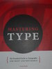 Bosler (Denise) - Mastering Type: The Essential Guide to Typogaphy for Print and Web Design.